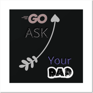 Go Ask Your Dad Posters and Art